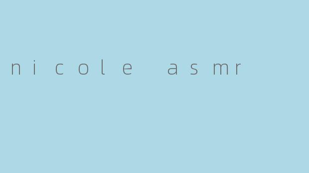 nicole asmr